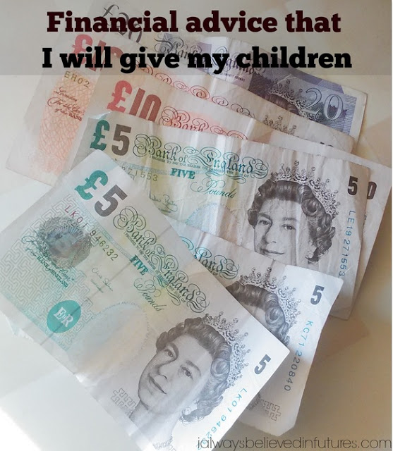 Financial Advice That I Will Give My Children | https://www.ialwaysbelievedinfutures.com/2015/06/financial-advice-that-i-will-give-my.html Financial Advice That I Will Give My Children | https://www.ialwaysbelievedinfutures.com/2015/06/financial-advice-that-i-will-give-my.html
