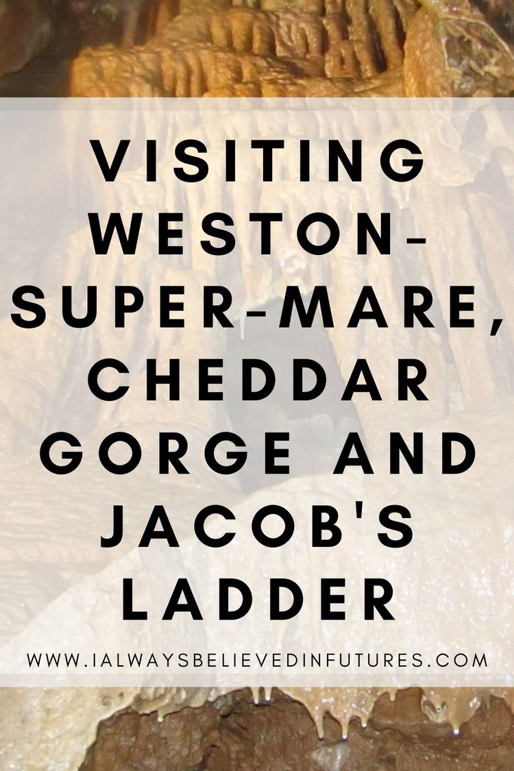 Visiting Weston-Super-Mare, Cheddar Gorge and Jacob's Ladder
