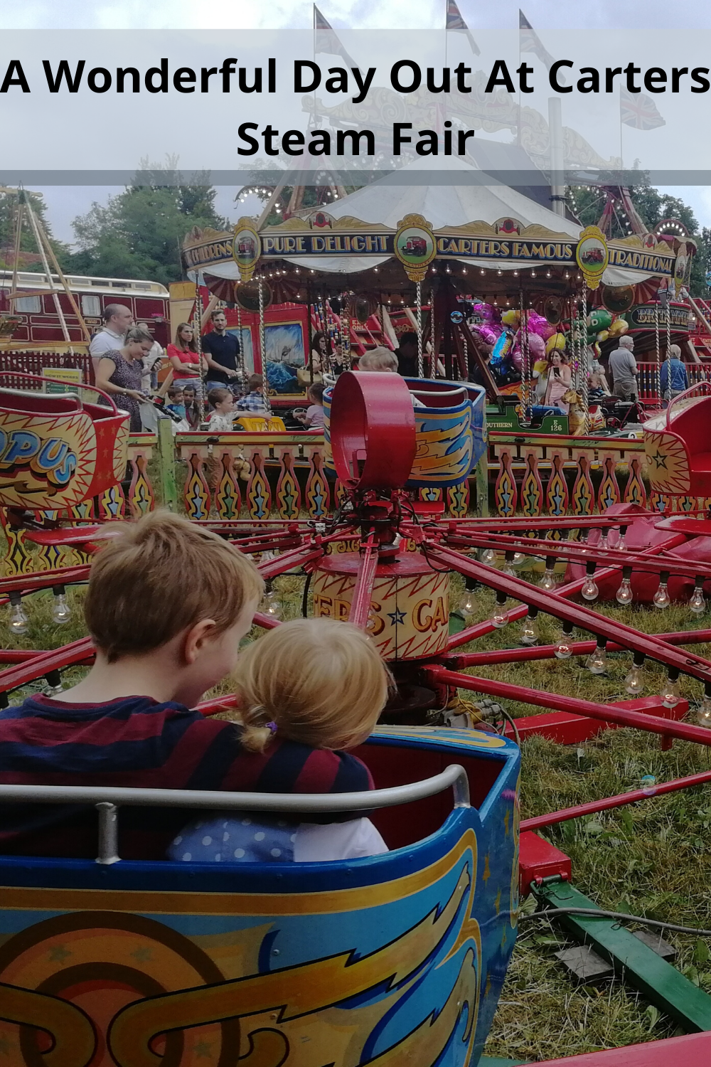 A Wonderful Day Out At Carters Steam Fair